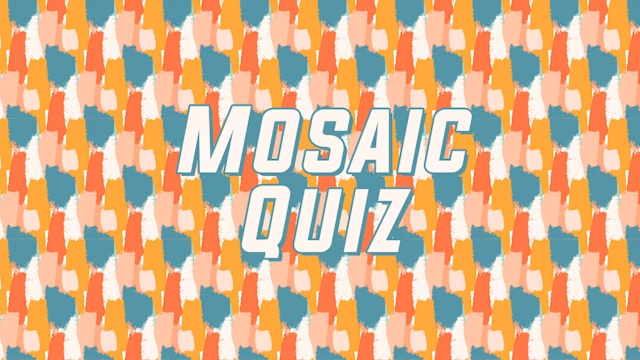 Mosaic Quiz