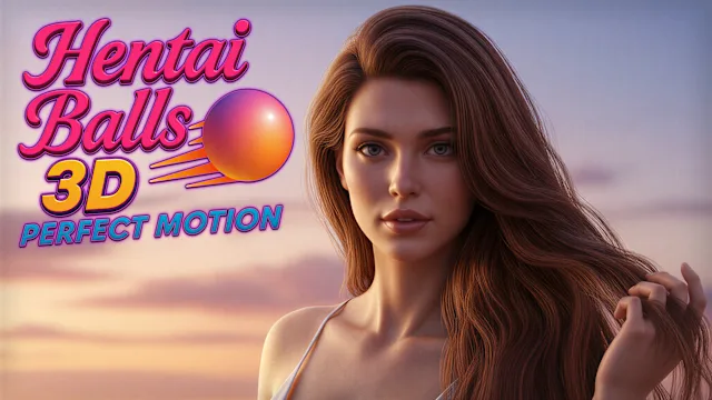 Hentai Balls 3D: Perfect Motion