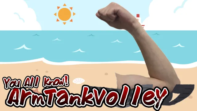 You All Know! Arm Tank Volley