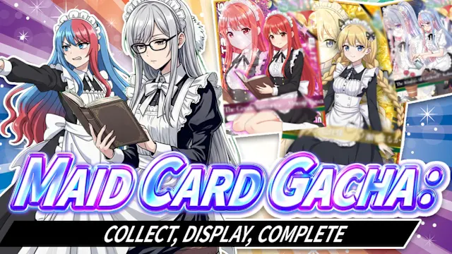 MAID CARD GACHA : COLLECT, DISPLAY, COMPLETE