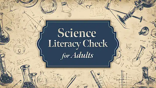 Science Literacy Check for Adults