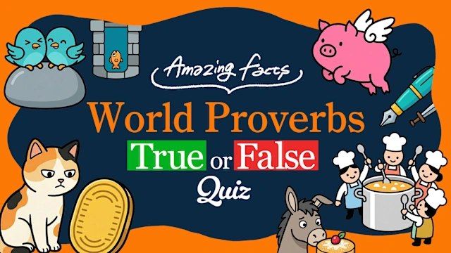 Amazing Facts : World Proverbs True or False Quiz