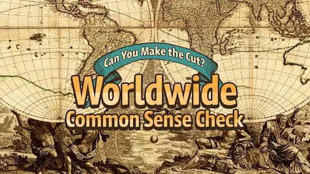 Can You Make the Cut? Worldwide Common Sense Check