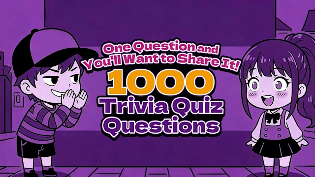 One Question and You'll Want to Share It! 1000 Trivia Quiz Questions