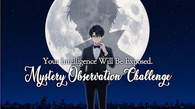 Your Intelligence Will Be Exposed. Mystery Observation Challenge