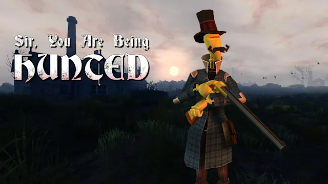 Sir, You Are Being Hunted
