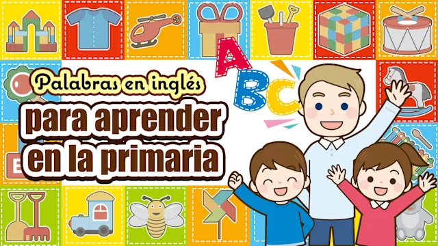 Palabras en inglés para aprender en la primaria
