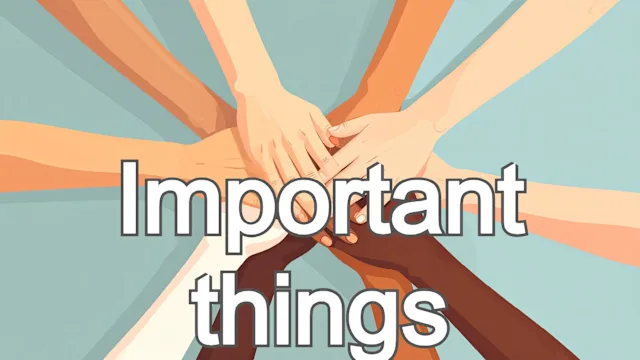 Important things