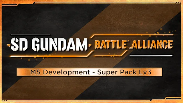 SD GUNDAM BATTLE ALLIANCE MS Development - Super Pack Lv3