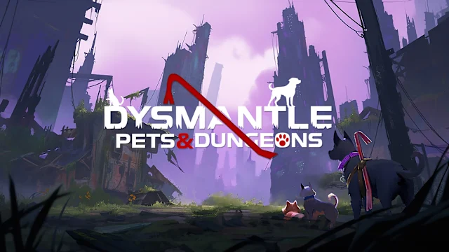 DYSMANTLE: Pets & Dungeons