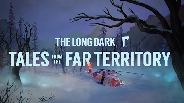 The Long Dark: Tales from the Far Territory