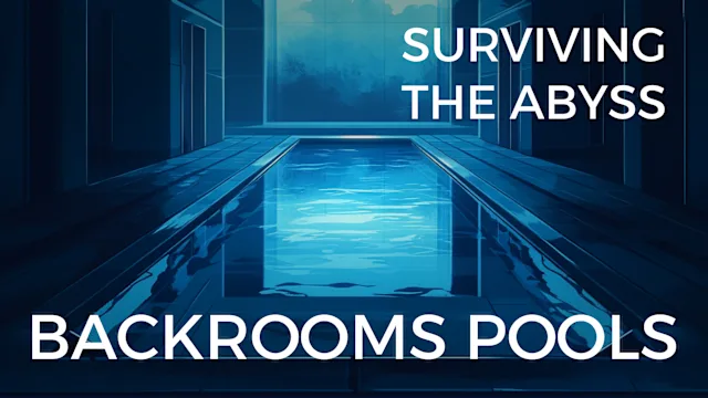 BACKROOMS POOLS: SURVIVING THE ABYSS