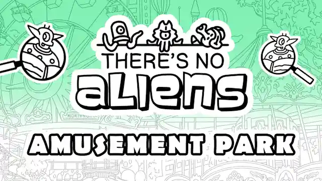 There's no Aliens - Amusement Park