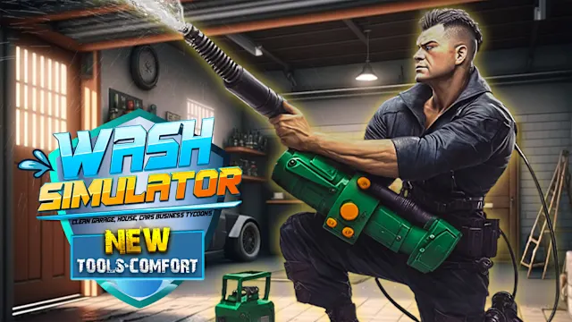 Wash Simulator - Clean Garage, House, Cars Business Tycoons: New Tools & Comfort