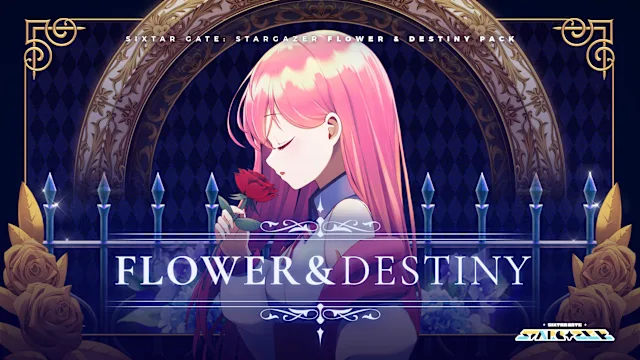 Sixtar Gate: STARGAZER - Flower & Destiny Pack