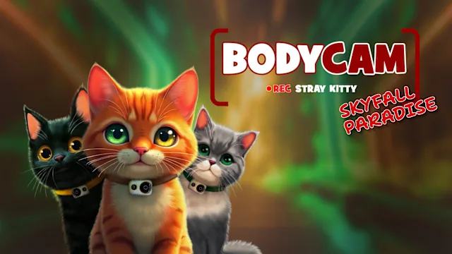 Bodycam Stray Kitty Skyfall Paradise