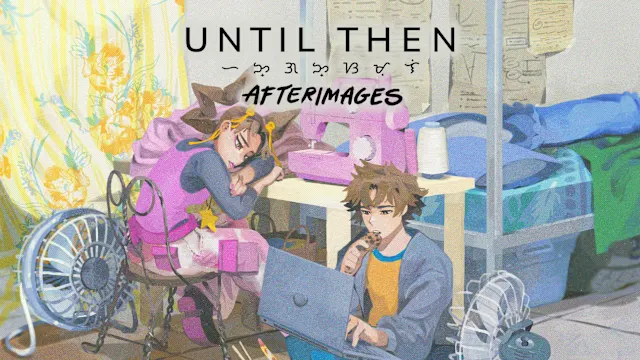 Until Then: Afterimages