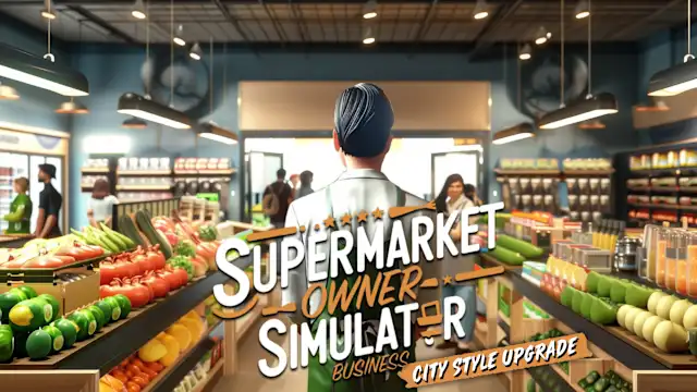 Supermarket Owner Simulator: Business — City Style Upgrade