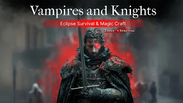 Vampires and Knights : Eclipse Survival & Magic Craft – Tools of Survival