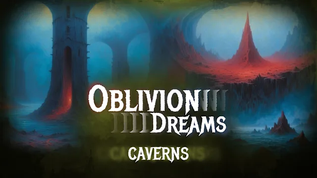 Oblivion Dreams: Caverns DLC