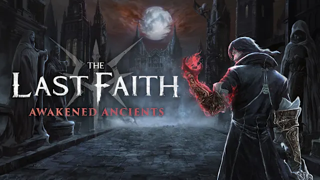 The Last Faith: Awakened Ancients