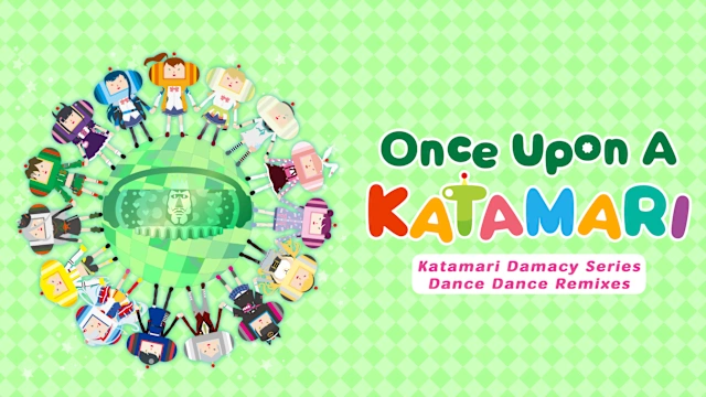 Once Upon A KATAMARI - Katamari Damacy Series Dance Dance Remixes