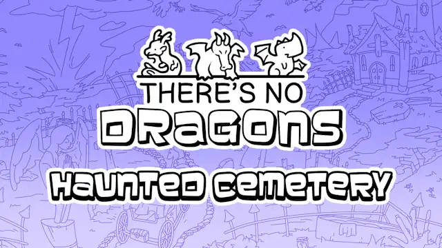There's No Dragons: Haunted Cemetery