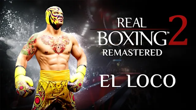 Real Boxing 2: Remastered - El Loco DLC