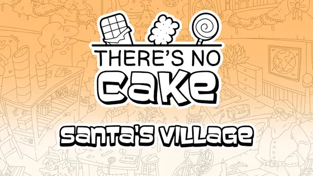 There's no Cake: Santa's Village