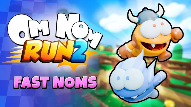Om Nom: Run 2 - Fast Noms