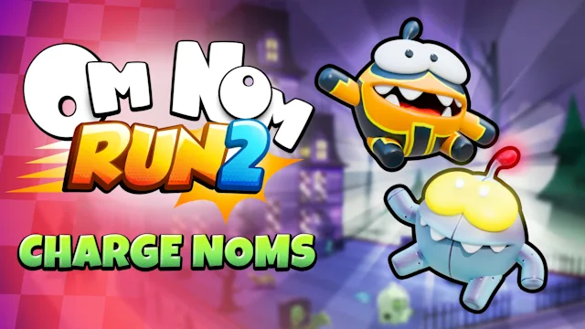 Om Nom: Run 2 - Charge Noms