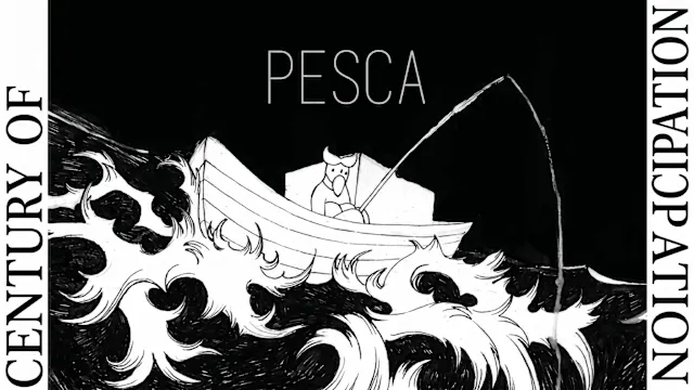 Century of Anticipation: Pesca