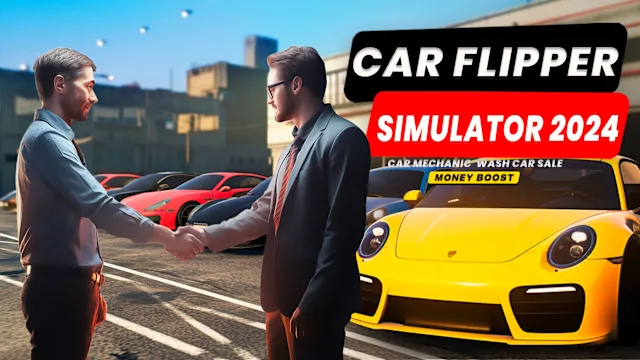 Car Flipper Simulator 2024 - Car Mechanic, Wash, Car Sale: Money Boost