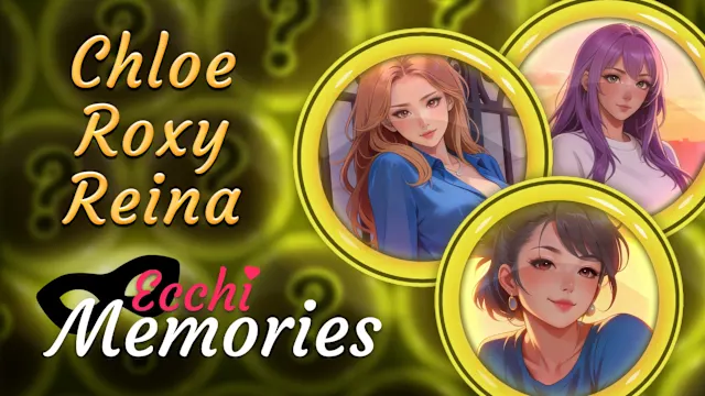 Ecchi Memories: Chloe & Roxy & Reina