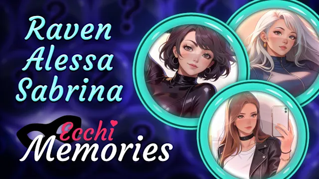 Ecchi Memories: Raven & Alessa & Sabrina