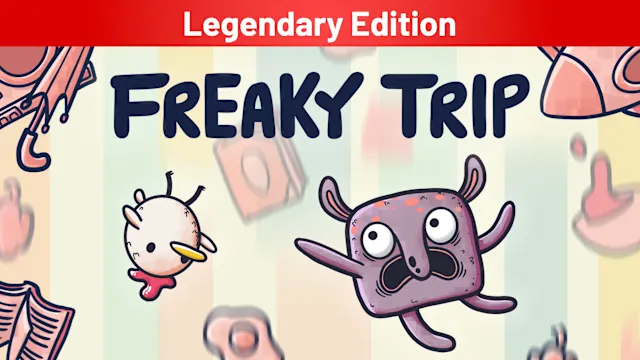 Freaky Trip Legendary Edition