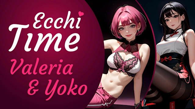 Ecchi Time: Valeria & Yoko