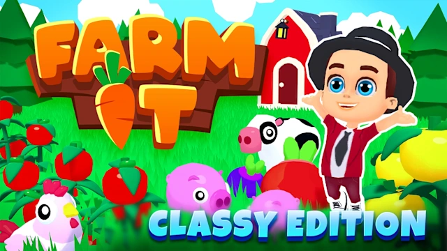 Farm It: Classy Edition
