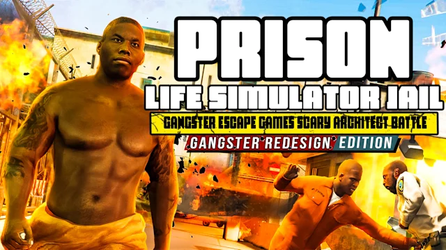 Prison Life Simulator Jail - Gangster Escape Games Scary Architect Battle: Gangster Redesign Edition