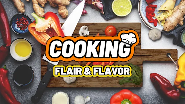 Cooking Flair & Flavor