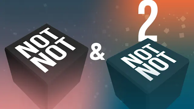 Not Not & Not Not 2