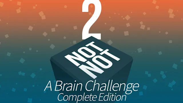 Not Not 2 - A Brain Challenge: Complete Edition