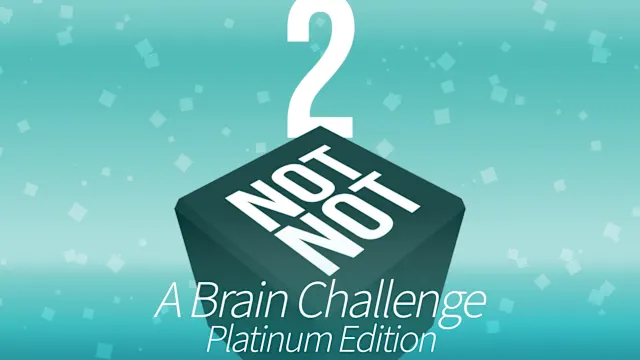 Not Not 2 - A Brain Challenge: Platinum Edition