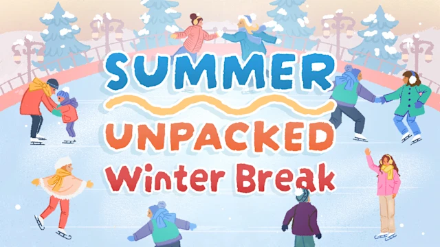Summer Unpacked Winter Break