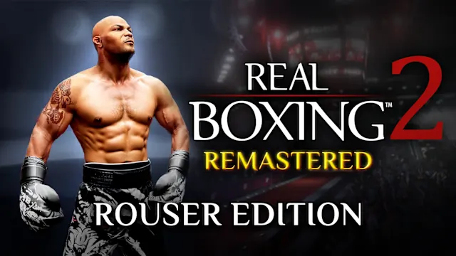 Real Boxing 2: Remastered - Rouser Edition