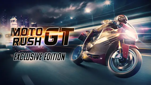 Moto Rush GT Exclusive Edition