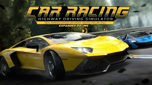 Car Racing Highway Driving Simulator, Real Parking Driver Sim Speed Traffic Deluxe 2022 – Expanded Racing