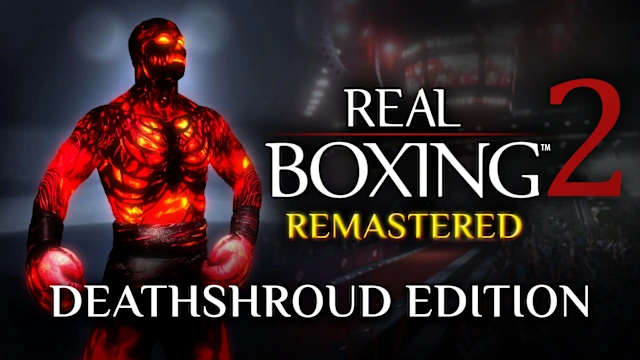 Real Boxing 2: Remastered - DeathShroud Edition