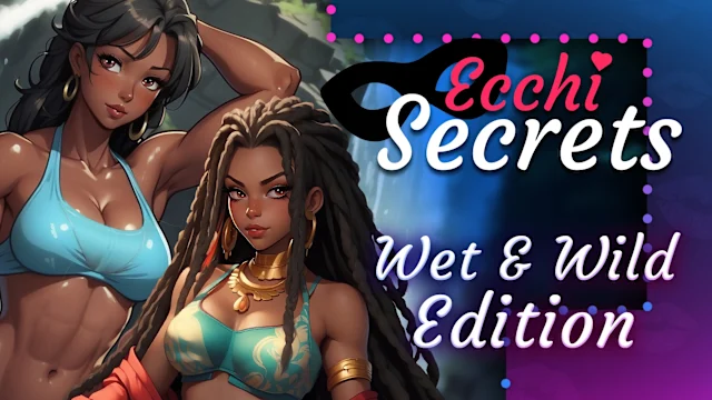 Ecchi Secrets: Wet & Wild Edition