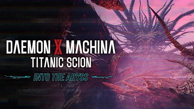 Daemon X Machina: Titanic Scion - Into the Abyss